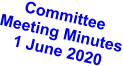 Committee Meeting Minutes 1 June 2020